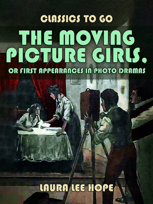 cover image of The Moving Picture Girls, Or First Appearances In Photo Dramas